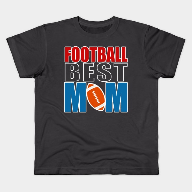 Football Best Mom, Soccer Best Mama Kids T-Shirt by slawers